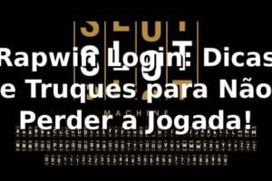 Rapwin Login: Dicas e Truques para Não Perder a Jogada! 🎲